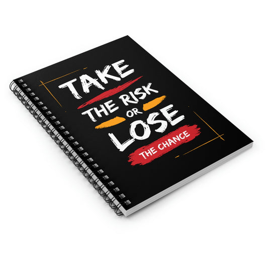 Take The Risk Or Lose The Chance Spiral Notebook - Ruled Line, Men, Guys, Ladies, Womens, Birthday, Christmas,Gift, Present, School